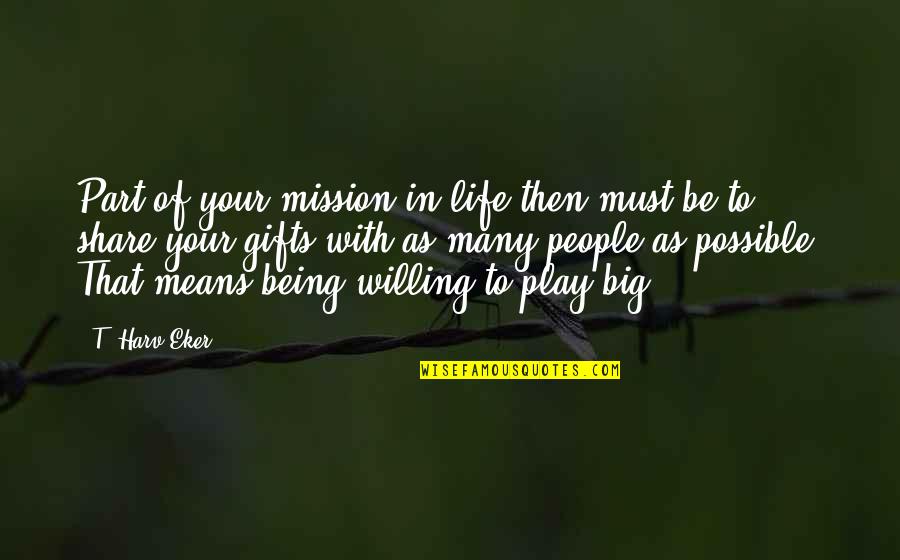 Nadaba Spanish Quotes By T. Harv Eker: Part of your mission in life then must