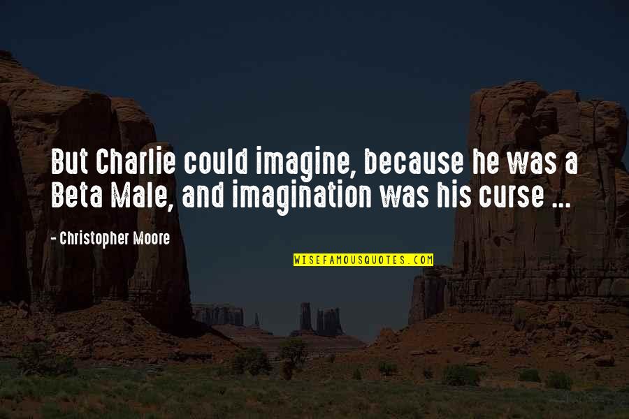 Nadajniki Quotes By Christopher Moore: But Charlie could imagine, because he was a