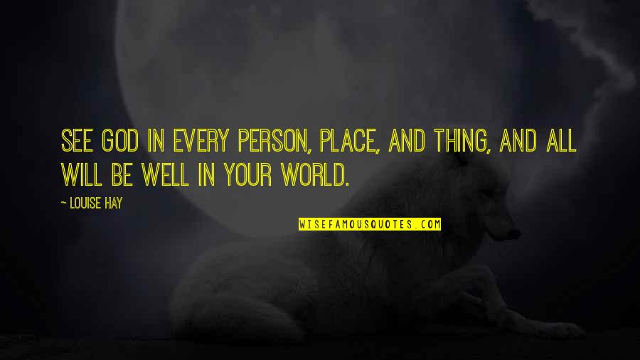 Nadal Net Quotes By Louise Hay: See God in every person, place, and thing,