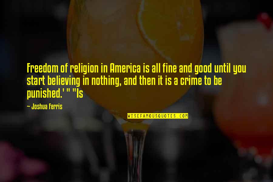 Nadal Vs Djokovic Quotes By Joshua Ferris: Freedom of religion in America is all fine Nadal Vs Djokovic Quotes By Joshua Ferris: Freedom of religion in America is all fine
