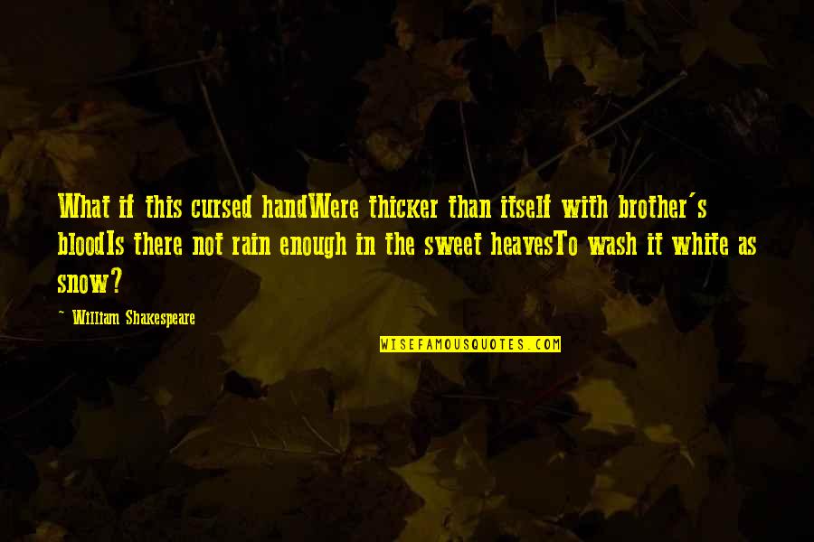 Nadalie Metallic Crocodile Quotes By William Shakespeare: What if this cursed handWere thicker than itself Nadalie Metallic Crocodile Quotes By William Shakespeare: What if this cursed handWere thicker than itself
