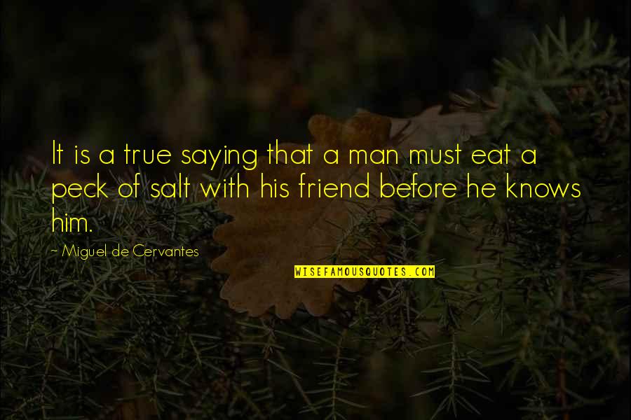 Nadan Quotes By Miguel De Cervantes: It is a true saying that a man