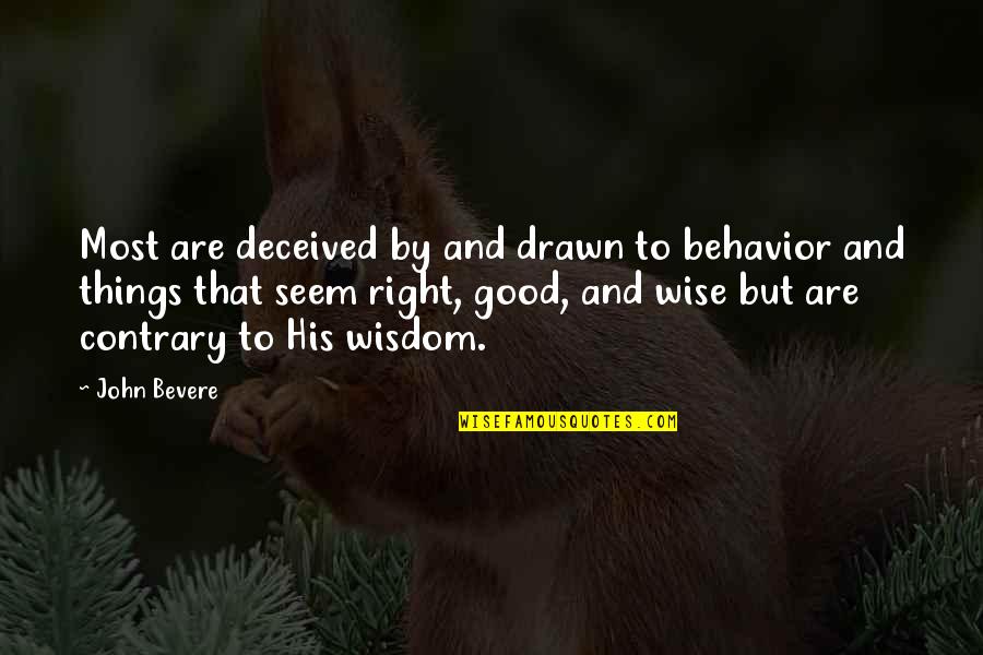 Nadar Quotes By John Bevere: Most are deceived by and drawn to behavior