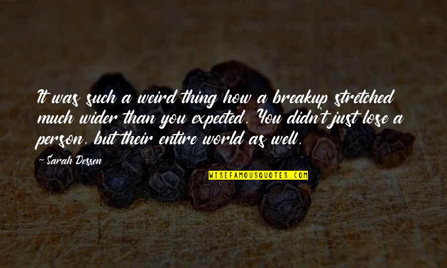 Nadarajah Daya Quotes By Sarah Dessen: It was such a weird thing how a Nadarajah Daya Quotes By Sarah Dessen: It was such a weird thing how a