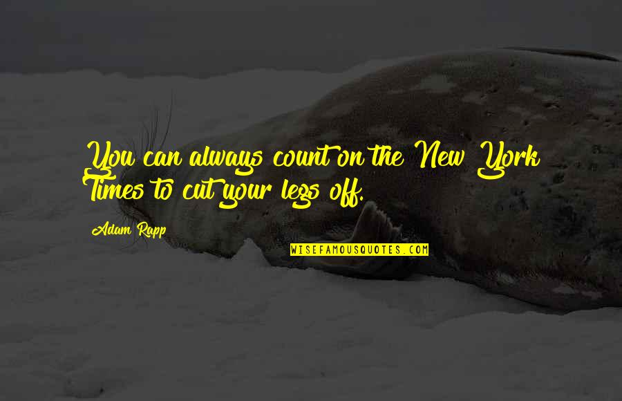 Nadarajah Ravichandran Quotes By Adam Rapp: You can always count on the New York