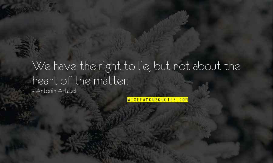 Nada's Quotes By Antonin Artaud: We have the right to lie, but not Nada's Quotes By Antonin Artaud: We have the right to lie, but not