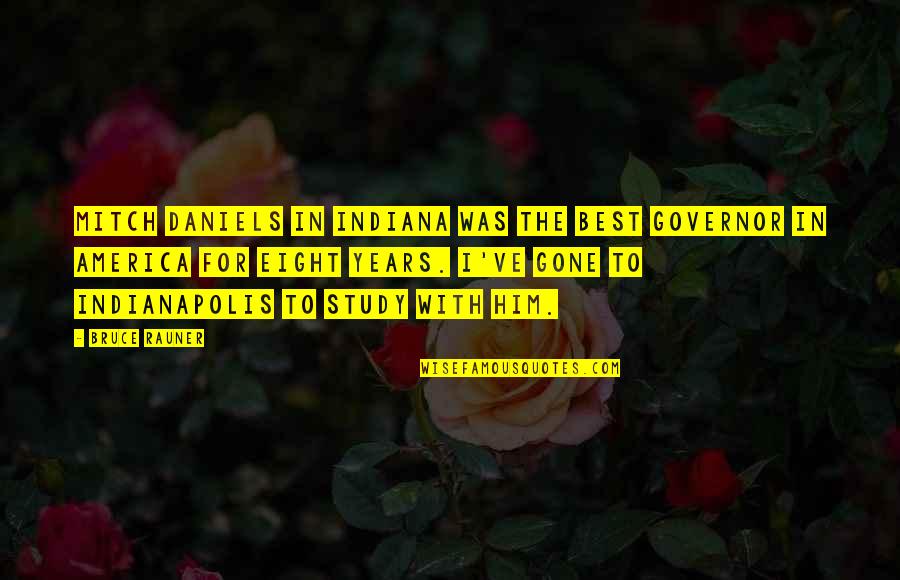 Naddie Light Quotes By Bruce Rauner: Mitch Daniels in Indiana was the best governor Naddie Light Quotes By Bruce Rauner: Mitch Daniels in Indiana was the best governor