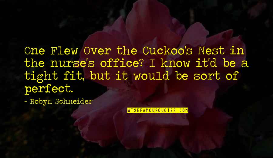Nadeelluna Quotes By Robyn Schneider: One Flew Over the Cuckoo's Nest in the Nadeelluna Quotes By Robyn Schneider: One Flew Over the Cuckoo's Nest in the