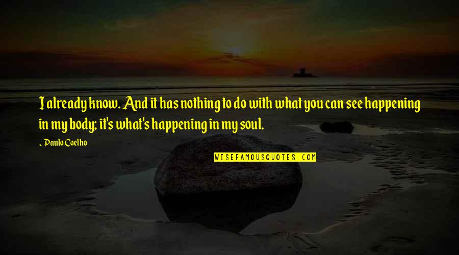 Nadell Coffee Quotes By Paulo Coelho: I already know. And it has nothing to Nadell Coffee Quotes By Paulo Coelho: I already know. And it has nothing to