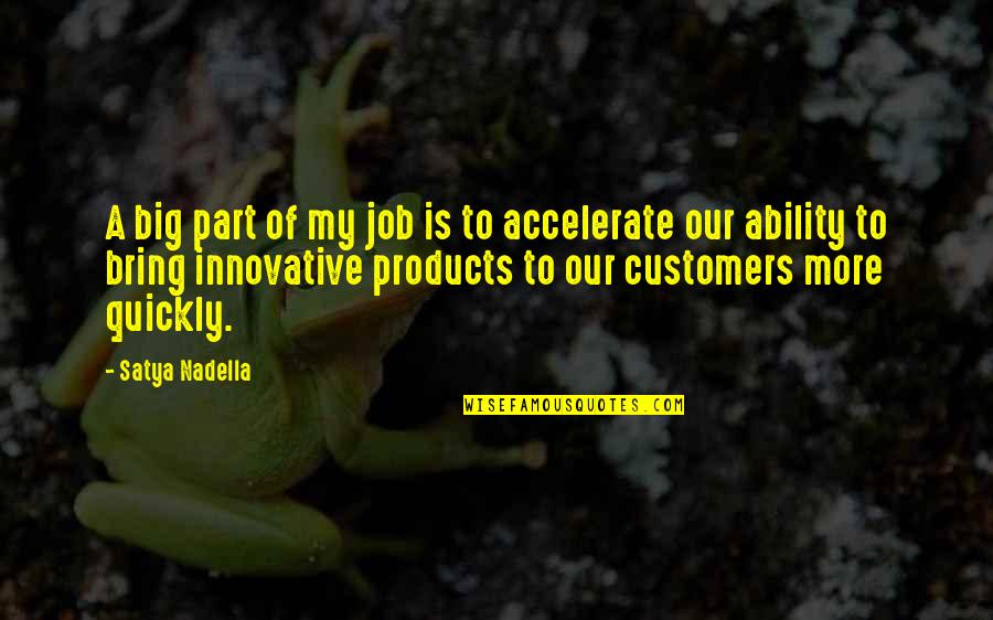 Nadella Quotes By Satya Nadella: A big part of my job is to