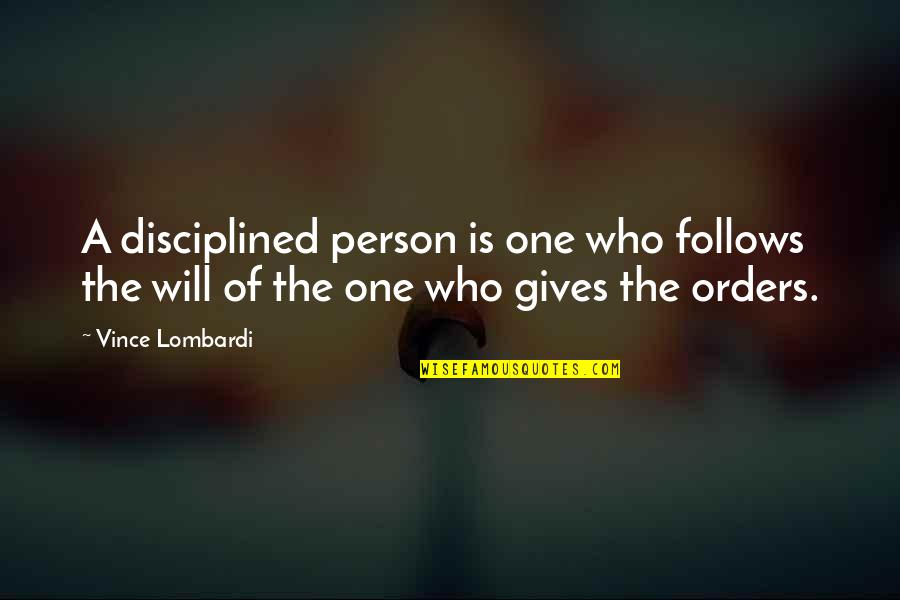 Nademanee City Quotes By Vince Lombardi: A disciplined person is one who follows the