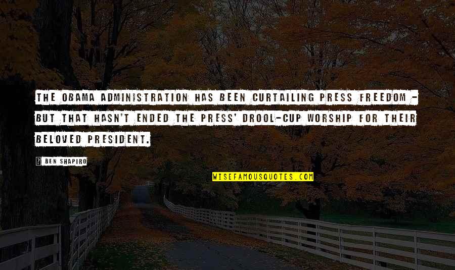 Nadeshiko Village Quotes By Ben Shapiro: The Obama administration has been curtailing press freedom Nadeshiko Village Quotes By Ben Shapiro: The Obama administration has been curtailing press freedom