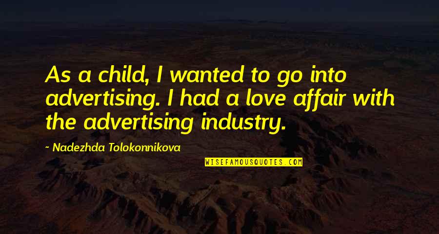 Nadezhda Quotes By Nadezhda Tolokonnikova: As a child, I wanted to go into