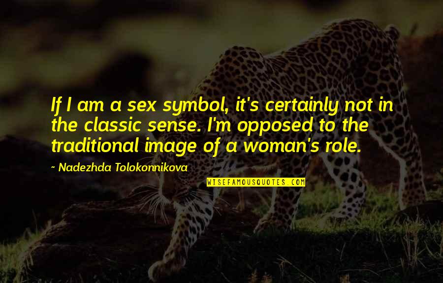 Nadezhda Quotes By Nadezhda Tolokonnikova: If I am a sex symbol, it's certainly