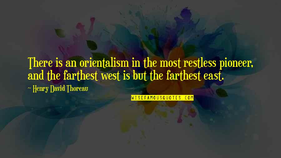 Nadezhda Tolokonnikova Quotes By Henry David Thoreau: There is an orientalism in the most restless