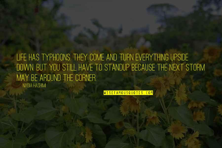 Nadia Hashimi Quotes By Nadia Hashimi: Life has typhoons. They come and turn everything