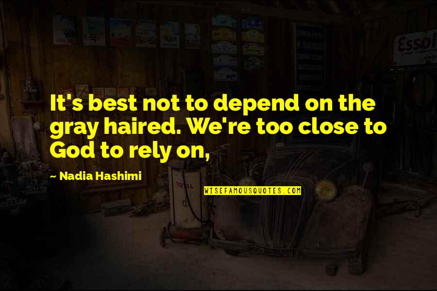 Nadia Hashimi Quotes By Nadia Hashimi: It's best not to depend on the gray