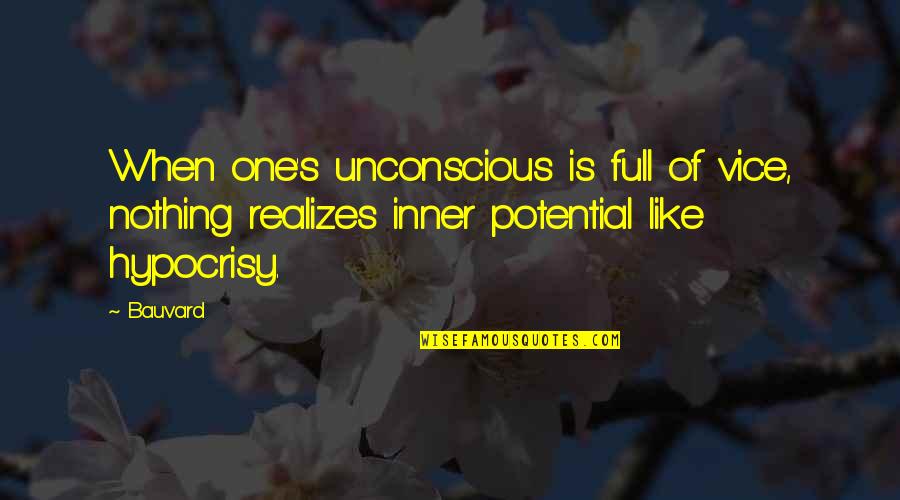 Nadieh Schellekens Quotes By Bauvard: When one's unconscious is full of vice, nothing
