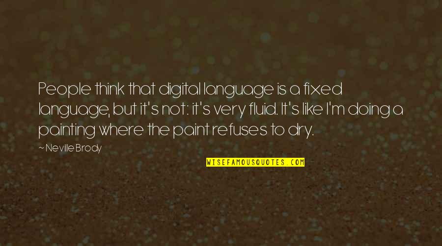 Nadig Press Quotes By Neville Brody: People think that digital language is a fixed