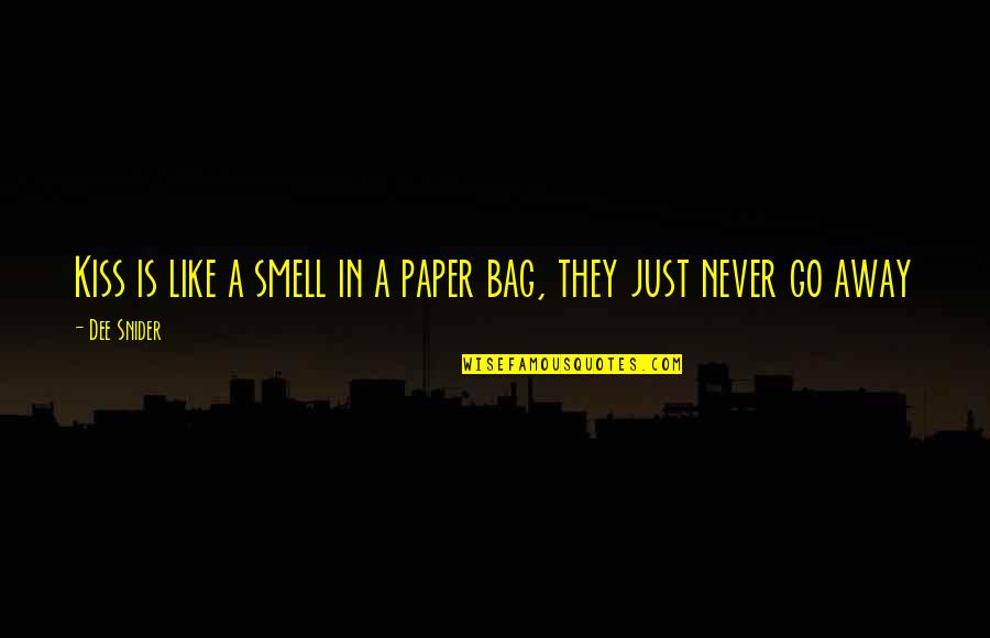 Nadikai Quotes By Dee Snider: Kiss is like a smell in a paper