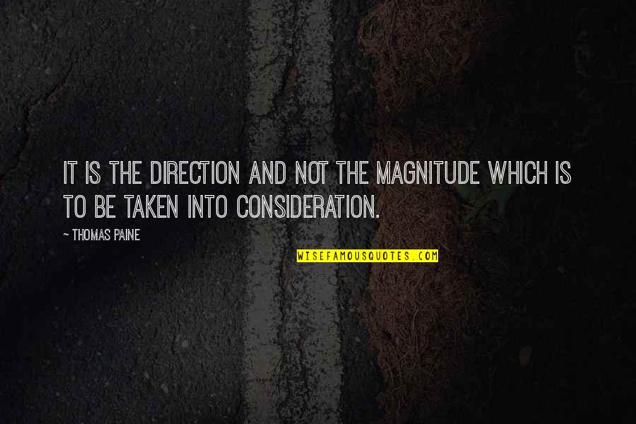 Nadikal Vedikal Quotes By Thomas Paine: It is the direction and not the magnitude