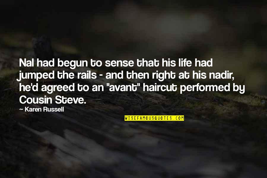 Nadir Quotes By Karen Russell: Nal had begun to sense that his life