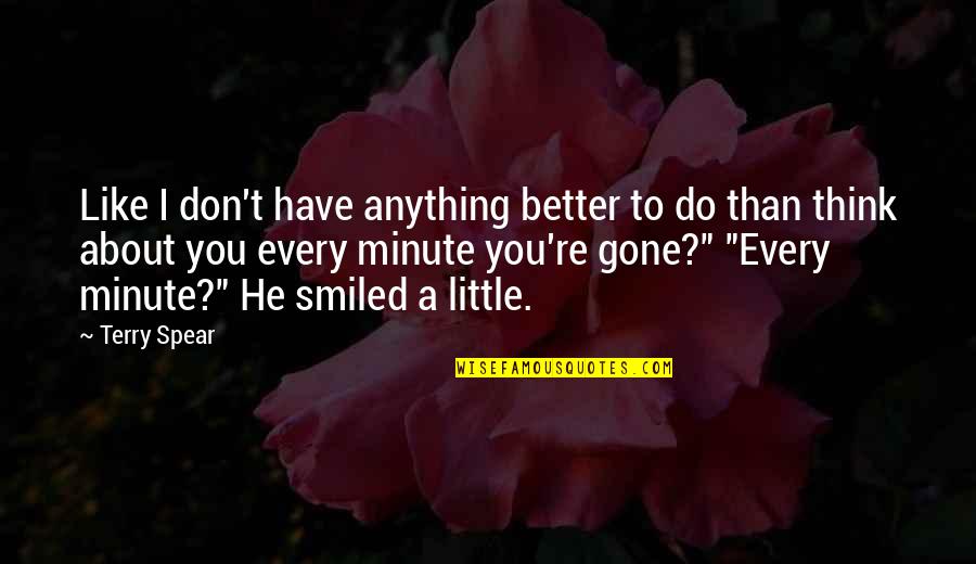 Nadjezda Quotes By Terry Spear: Like I don't have anything better to do Nadjezda Quotes By Terry Spear: Like I don't have anything better to do