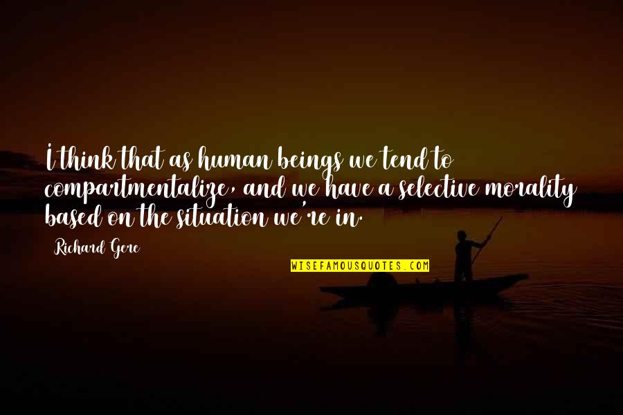Nadji Novu Quotes By Richard Gere: I think that as human beings we tend Nadji Novu Quotes By Richard Gere: I think that as human beings we tend