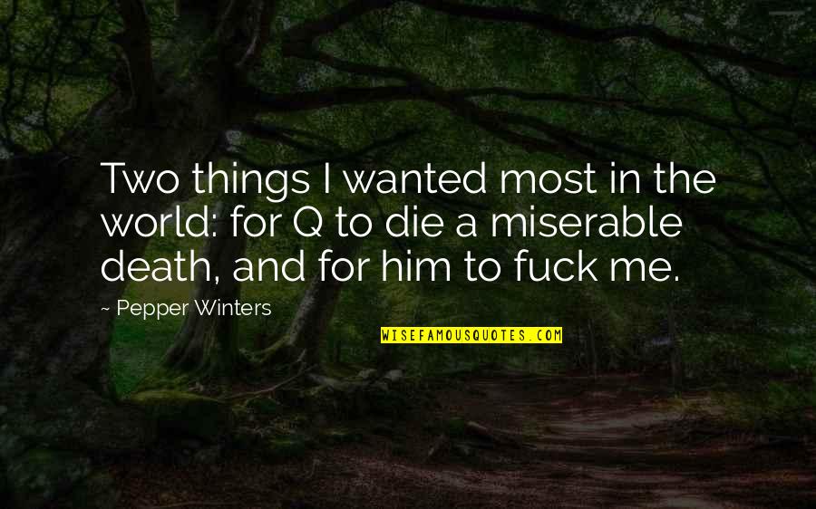 Nadjia Moore Quotes By Pepper Winters: Two things I wanted most in the world: