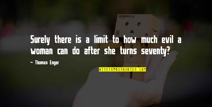 Nadjidom Quotes By Thomas Enger: Surely there is a limit to how much