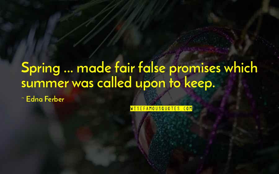 Nadkarni And Barr Quotes By Edna Ferber: Spring ... made fair false promises which summer
