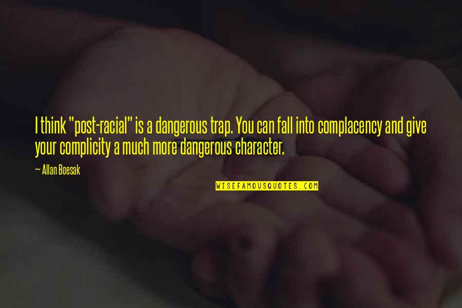 Nadolny Kenneth Quotes By Allan Boesak: I think "post-racial" is a dangerous trap. You Nadolny Kenneth Quotes By Allan Boesak: I think "post-racial" is a dangerous trap. You