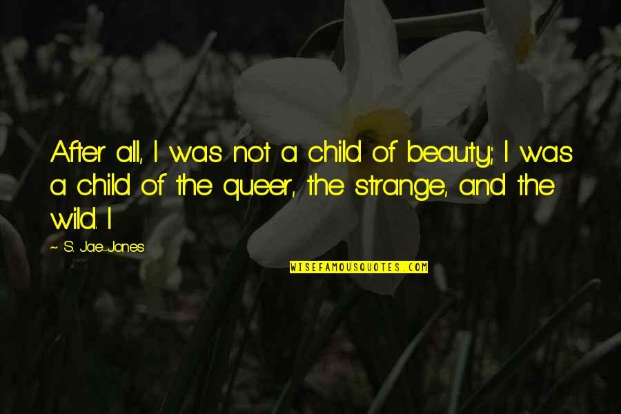 Nadolny Obituary Quotes By S. Jae-Jones: After all, I was not a child of