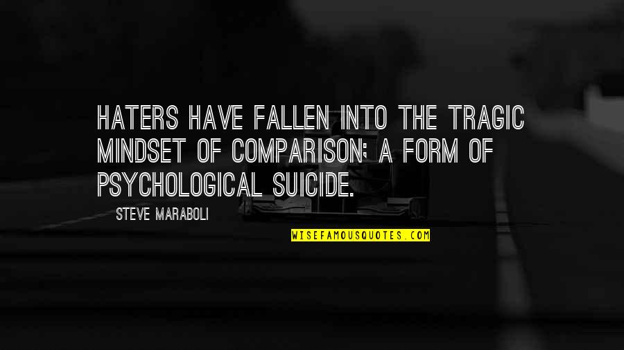 Nadolny Obituary Quotes By Steve Maraboli: Haters have fallen into the tragic mindset of