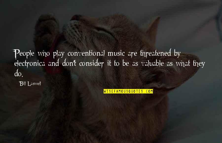 Nadom Sunda Quotes By Bill Laswell: People who play conventional music are threatened by