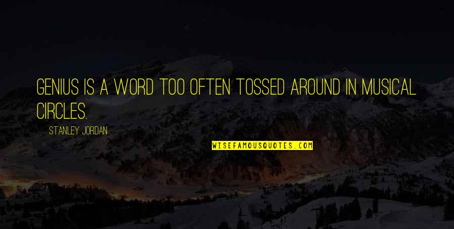 Nadrah Mackenzie Quotes By Stanley Jordan: Genius is a word too often tossed around