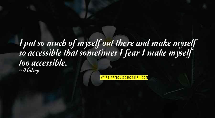 Nadrowski Steam Quotes By Halsey: I put so much of myself out there
