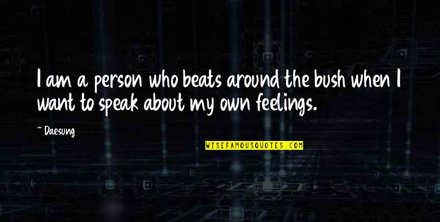 Nadsat Glossary Quotes By Daesung: I am a person who beats around the