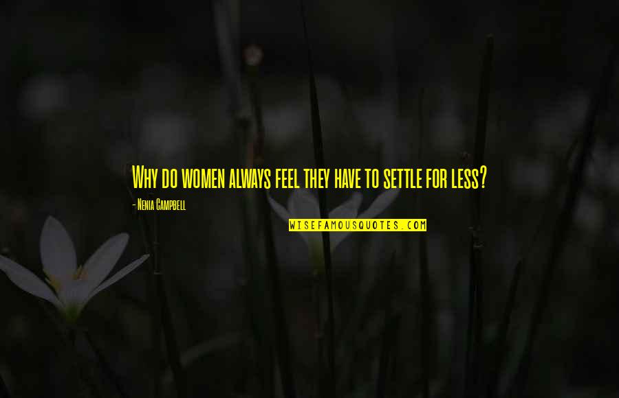 Nadsat Words Quotes By Nenia Campbell: Why do women always feel they have to Nadsat Words Quotes By Nenia Campbell: Why do women always feel they have to