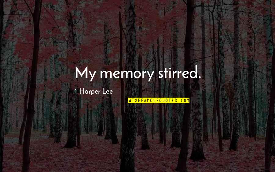 Nadukey Quotes By Harper Lee: My memory stirred.