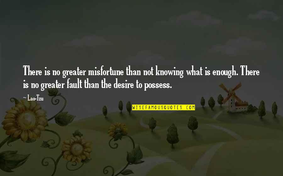 Nadula Wig Quotes By Lao-Tzu: There is no greater misfortune than not knowing