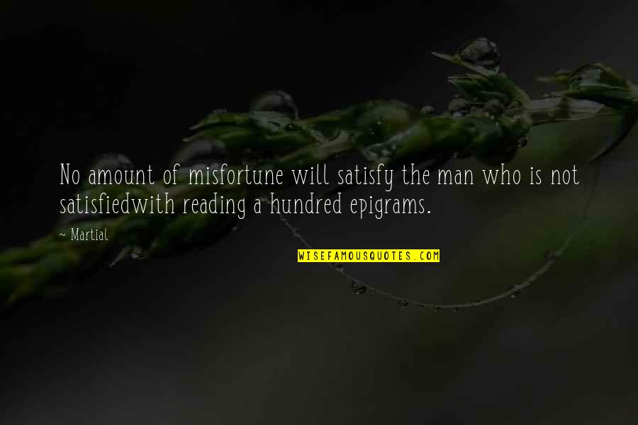 Nadula Wig Quotes By Martial: No amount of misfortune will satisfy the man Nadula Wig Quotes By Martial: No amount of misfortune will satisfy the man