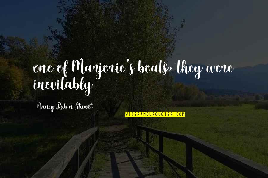 Nadyia Abbas Quotes By Nancy Rubin Stuart: one of Marjorie's boats, they were inevitably Nadyia Abbas Quotes By Nancy Rubin Stuart: one of Marjorie's boats, they were inevitably
