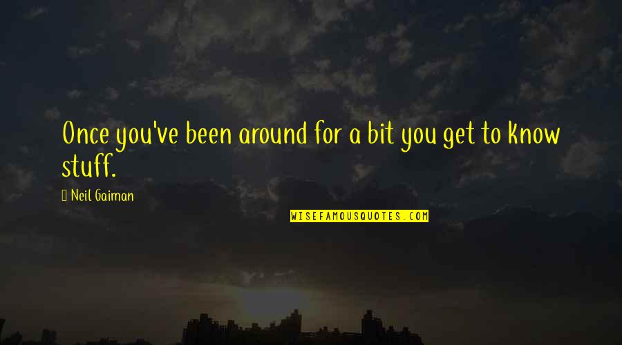 Nadyia Jones Quotes By Neil Gaiman: Once you've been around for a bit you