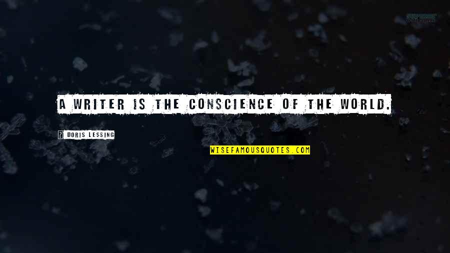 Nadyia Shaw Quotes By Doris Lessing: A writer is the conscience of the world. Nadyia Shaw Quotes By Doris Lessing: A writer is the conscience of the world.