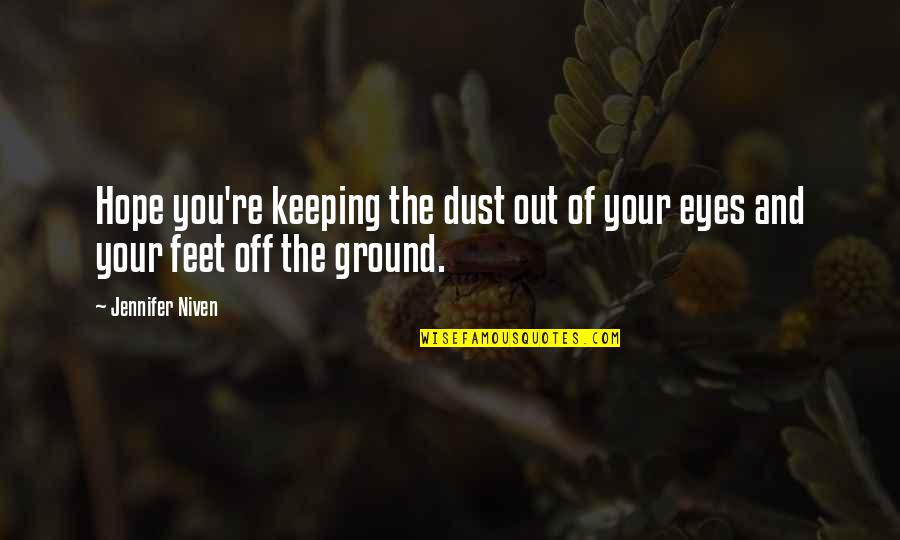 Nadyra Quotes By Jennifer Niven: Hope you're keeping the dust out of your