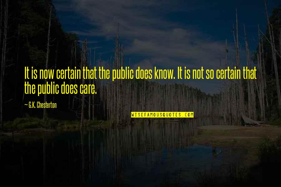 Nadzeya Biareshchanka Quotes By G.K. Chesterton: It is now certain that the public does