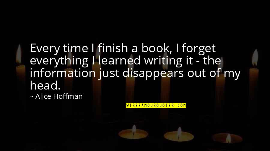 Nae Vay Quotes By Alice Hoffman: Every time I finish a book, I forget