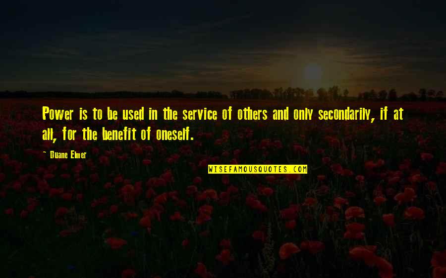 Naegi Makoto Quotes By Duane Elmer: Power is to be used in the service Naegi Makoto Quotes By Duane Elmer: Power is to be used in the service
