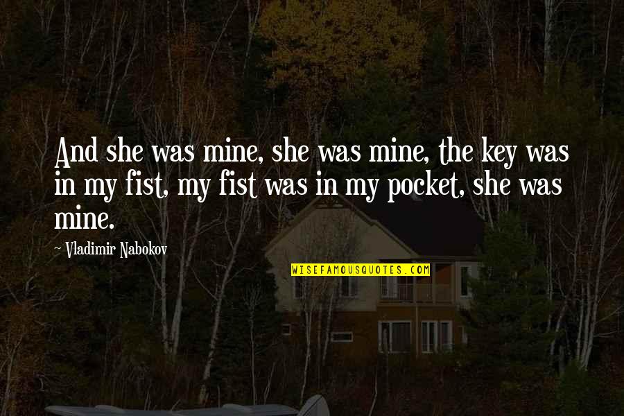 Naeho Face Quotes By Vladimir Nabokov: And she was mine, she was mine, the Naeho Face Quotes By Vladimir Nabokov: And she was mine, she was mine, the